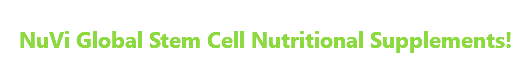 &nbsp;NuVi Global Stem Cell Nutritional Supplements! 